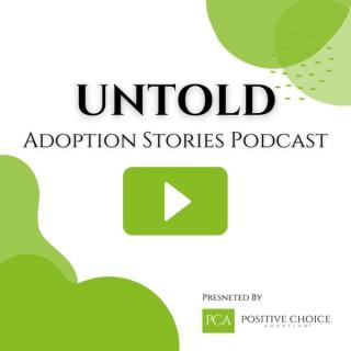 UNTOLD Adoption Stories - By Positive Choice Adoption