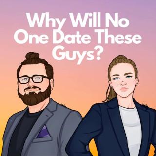 Why Will No One Date These Guys?