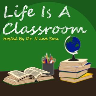 Life Is A Classroom