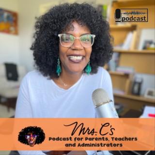 Mrs.C's Podcast for Parents, Teachers and Administrators