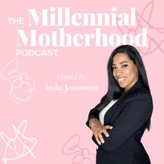 The Millennial Motherhood Podcast