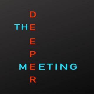The Deeper Meeting