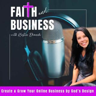 The FAITH & BUSINESS PODCAST- Discover Your Calling, Start an Online Business By God’s Design,Turn Your Passion into Profit