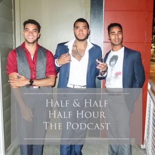 Half & Half Half Hour Podcast