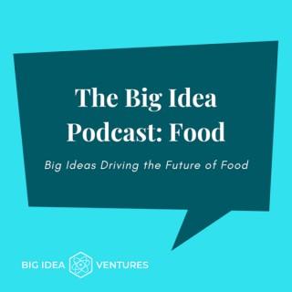 The Big Idea Podcast: Food