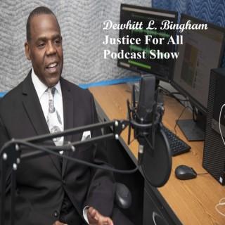 Dewhitt L Bingham Justice For All Podcast Show
