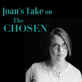 Joan's Take on The Chosen