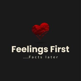 The Feelings First/Facts Later Podcast