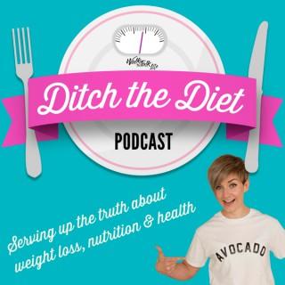 The Ditch the Diet Podcast