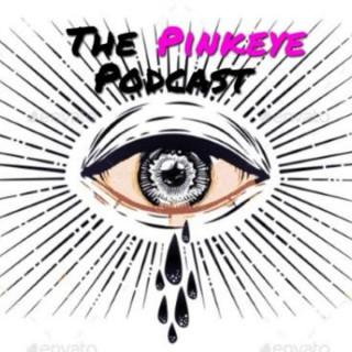 The Pink Eye Podcast