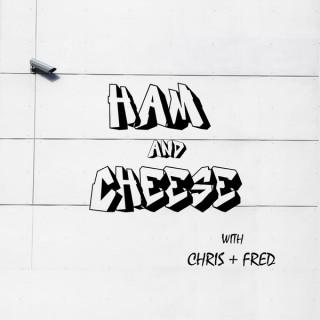 Ham & Cheese with Chris & Fred