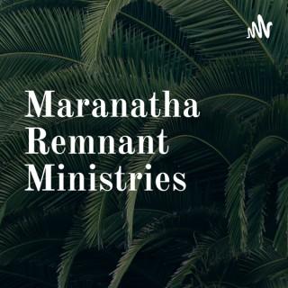 Maranatha Remnant Ministries