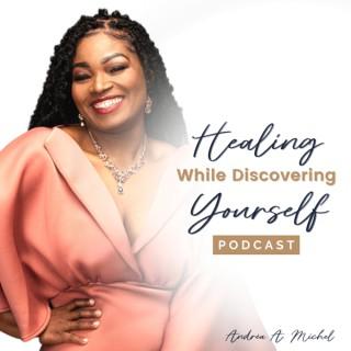Healing While Discovering Yourself Podcast