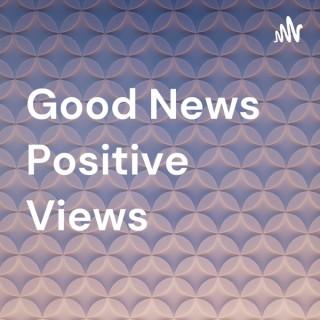 Good News Positive Views