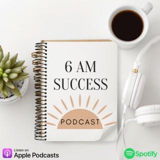6am Success Podcast