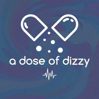 a dose of dizzy
