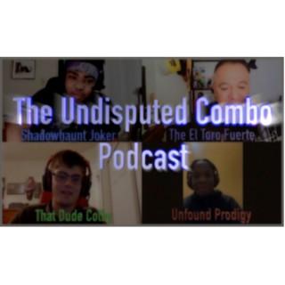 The Undisputed Combo Podcast