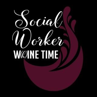 Social Worker W(h)ine Time