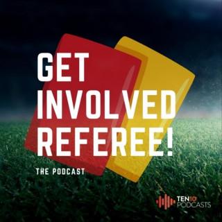 Get Involved Referee! The Podcast