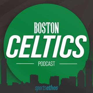 The SportsEthos Boston Celtics Podcast