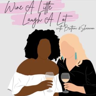 Wine A Little, Laugh A Lot