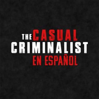 The Casual Criminalist en Español