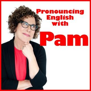Pronouncing English With Pam