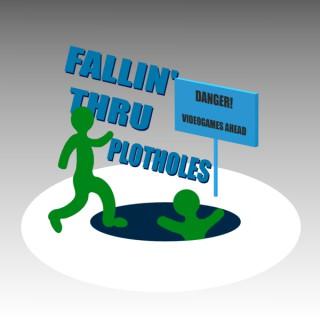 Fallin‘ Thru Plotholes