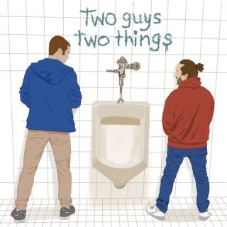 Two Guys Two Things