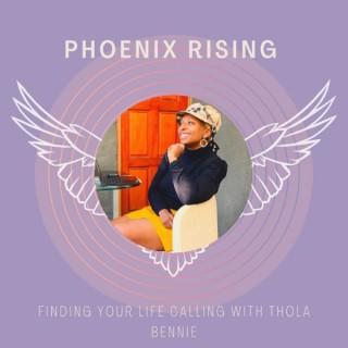 Phoenix Rising. Finding your life calling with Thola Bennie