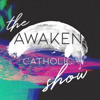The AWAKEN Catholic Show