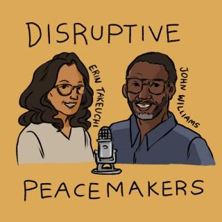 Disruptive Peacemakers