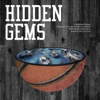 The Hidden Gems Podcast Presented by Swish Cultures