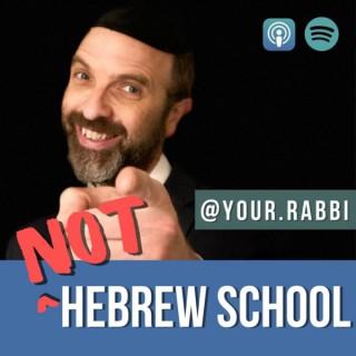 (NOT) Hebrew School