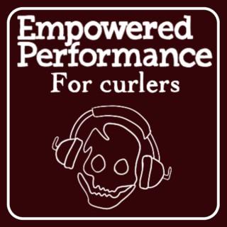 The Empowered Performance for Curlers Podcast