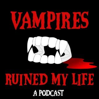 Vampires Ruined My Life