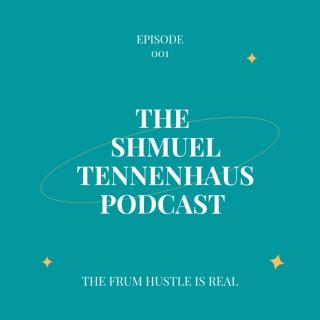 The Shmuel Tennenhaus Podcast