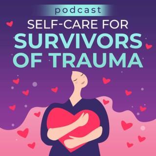 Self-Care for Survivors of Trauma