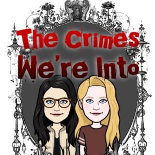 The Crimes We’re Into : a true crime podcast