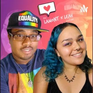 The Lamont n' Leah Podcast