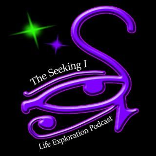 The Seeking I Life Exploration Podcast