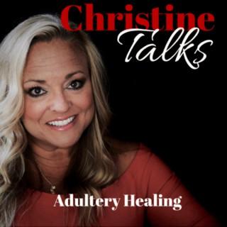 Christine Talks: Healing from Adultery