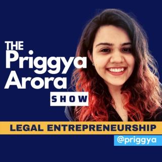 The Priggya Arora Show - Entrepreneurship in Law