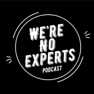 We're No Experts