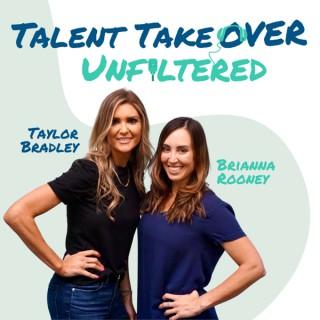 Talent Takeover Unfiltered