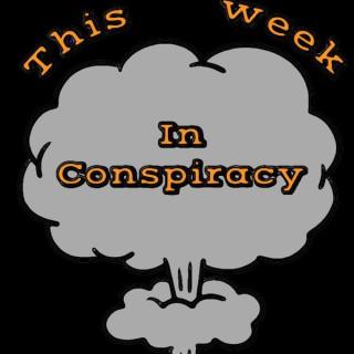 This Week in Conspiracy