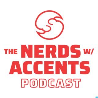 The Nerds With Accents Podcast