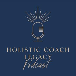 Holistic Coach Legacy Podcast
