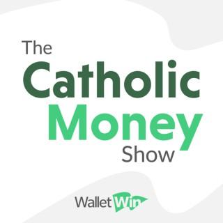 The Catholic Money Show from WalletWin