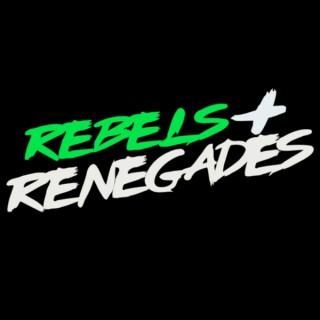 Rebels & Renegades